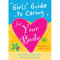 Girls' Guide to Caring for Your Body - Paperback
