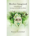 Mother Imagined: A Personal Journey: Learning to Let Go of My Toxic Mother - Paperback