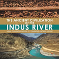 The Ancient Civilization of the Indus River Indus Civilization Grade 4 Children's Ancient History - Paperback
