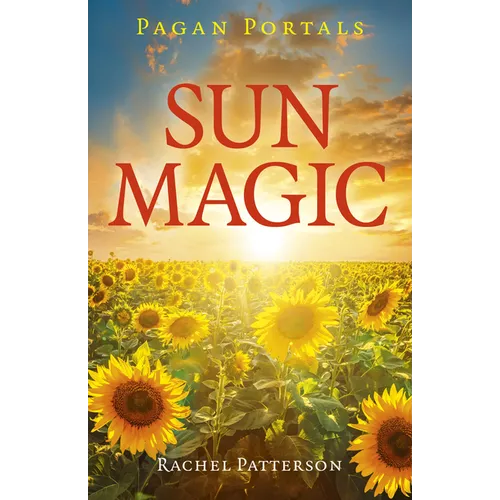 Pagan Portals - Sun Magic: How to Live in Harmony with the Solar Year - Paperback