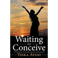 Waiting to Conceive: A Devotional for Women Seeking Motherhood - Paperback