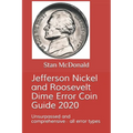 Jefferson Nickel and Roosevelt Dime Error Coin Guide 2020: Unsurpassed and comprehensive - all error types - Paperback