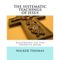 The Systematic Teachings of Jesus: According to the Urantia Book - Paperback