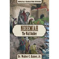 Nehemiah: The Wall Builder - Paperback