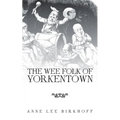 The Wee Folk of Yorkentown - Paperback