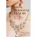 Omni-Personal Luxury: How to Transform Your Luxury Business for the Digital Age - Paperback
