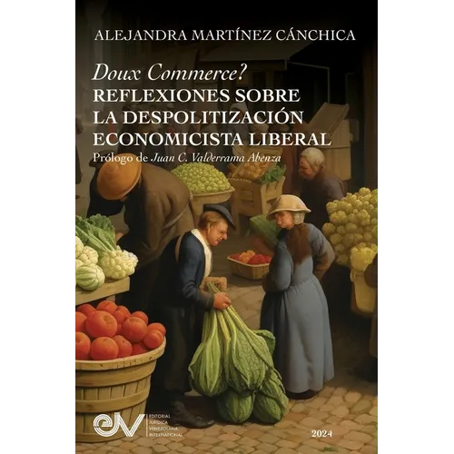 Doux Commerce? Reflexiones Sobre La Despolitización Economicísta Liberal - Paperback