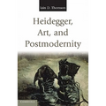 Heidegger, Art, and Postmodernity - Paperback