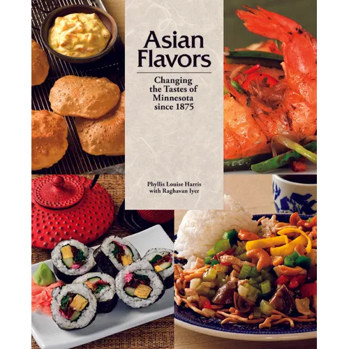 Asian Flavors: Changing the Tastes of Minnesota Since 1875 - Hardcover