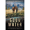 Good Water: A Coming-Of-Age YA Western Novel - Paperback