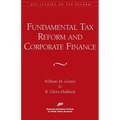 Fundamental Tax Reform and Corporate Finance (AEI Studies on Tax Reform) - Paperback