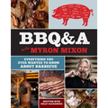 Bbq&a with Myron Mixon: Everything You Ever Wanted to Know about Barbecue - Hardcover
