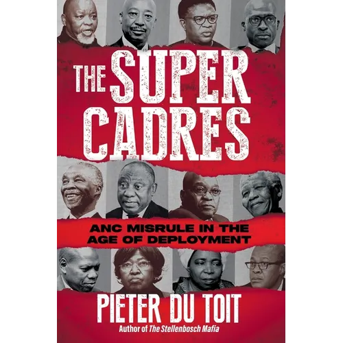 THE SUPER CADRES - ANC Misrule in the Age of Deployment - Paperback