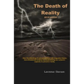 The Death of Reality: How the Blending of Corrupt Politics with Linguistic Theory have threatened Science by undermining our Culture's Capac - Paperback