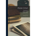 Peer Gynt: a Dramatic Poem - Paperback