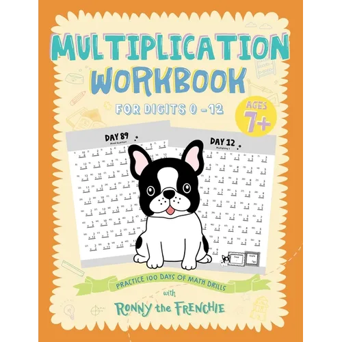 Multiplication Workbook for Digits 0 - 12: Practice 100 Days of Math Drills with Ronny the Frenchie - Paperback