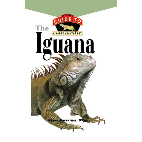 Iguana: An Owner's Guide to a Happy Healthy Pet - Hardcover