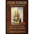 How Deep Is The Ocean & Mud Pie and the Snow Baby: An Anthology of Young Pioneer Adventures - Paperback