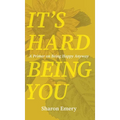 It's Hard Being You: A Primer on Being Happy Anyway - Hardcover