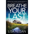 Breathe Your Last: An addictive and nail-biting crime thriller - Paperback