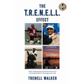 The T.R.E.N.E.L.L. Effect: Power, Perseverance and Performance from the Football Field to the Stage and in Life - Hardcover