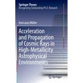 Acceleration and Propagation of Cosmic Rays in High-Metallicity Astrophysical Environments - Hardcover