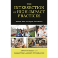 The Intersection of High-Impact Practices: What's Next for Higher Education? - Hardcover