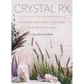 Crystal RX: Daily Rituals for Cultivating Calm, Achieving Your Goals, and Rocking Your Inner Gem Boss - Hardcover