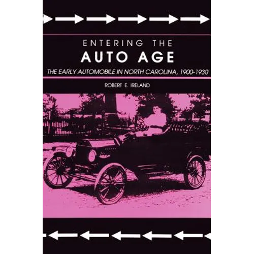 Entering the Auto Age: The Early Automobile in North Carolina, 1900-1930 - Paperback
