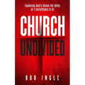 Church Undivided: Exploring God's Vision for Unity in 1 Corinthians 8-10 - Paperback