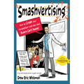 Smashvertising: How to Crush Your Competition with Ads That Buyers Can't Resist - Paperback
