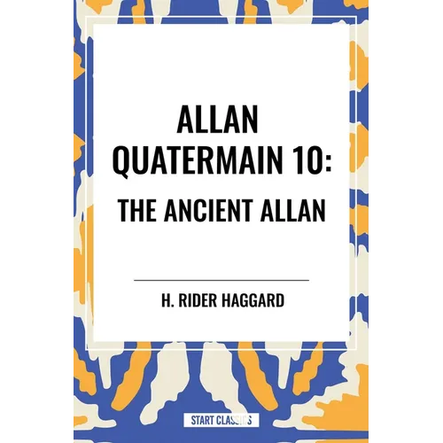 Allan Quatermain: The Ancient Allan - Hardcover