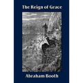 The Reign of Grace From Its Rise to Its Consummation - Paperback