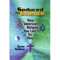 Seduced by Science: How American Religion Has Lost Its Way - Paperback