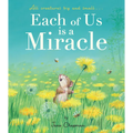 Each of Us Is a Miracle: All Creatures Big and Small - Hardcover