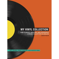 My Vinyl Collection: How to Build, Maintain, and Experience a Music Collection in Analog - Paperback