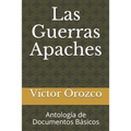 Las Guerras Apaches: Antología de Documentos Básicos - Paperback