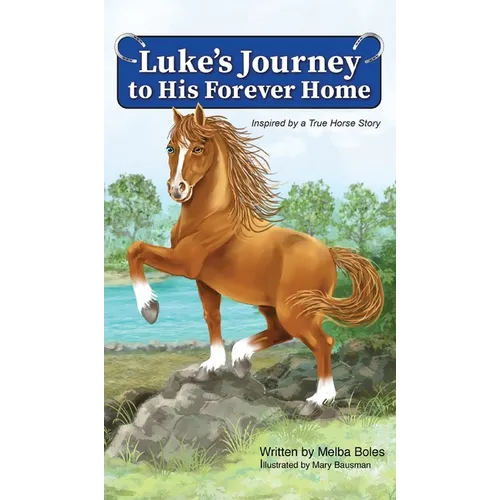 Luke's Journey to His Forever Home: Inspired by a True Horse story - Hardcover