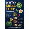 Keto Meal Prep Cookbook: The Ultimate Ketogenic Meal Prep Guide for Weight Loss and Weight Maintenance. Includes: Quick and Easy Diet Plan for Beginne - Hardcover