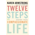 Twelve Steps to a Compassionate Life - Paperback
