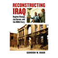 Reconstructing Iraq: Regime Change, Jay Garner, and the ORHA Story - Hardcover