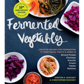 Fermented Vegetables, 10th Anniversary Edition: Creative Recipes for Fermenting 72 Vegetables, Fruits, & Herbs in Brined Pickles, Chutneys, Kimchis, K - Paperback
