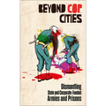 Beyond Cop Cities: Dismantling State and Corporate-Funded Armies and Prisons - Paperback