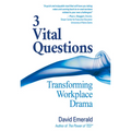 3 Vital Questions: Transforming Workplace Drama - Paperback