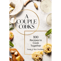 A Couple Cooks: 100 Recipes to Cook Together - Hardcover