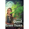 Persephone's Quest for a Green Thumb - Hardcover
