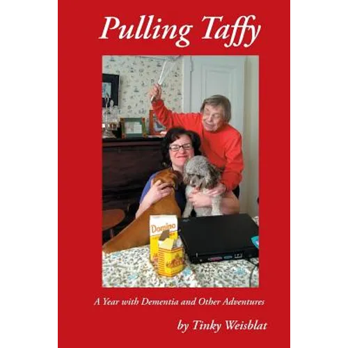 Pulling Taffy: A Year with Dementia and Other Adventures - Paperback