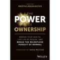 The Power of Ownership: Redeem Your Health, Live Life by Design, and Break the Relentless Pursuit of Normal - Hardcover