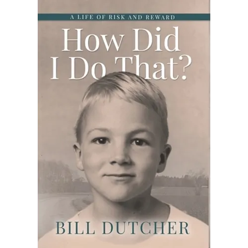 How Did I Do That?: A Life of Risk and Reward - Hardcover