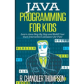 Java Programming for Kids: Learn Java Step By Step and Build Your Own Interactive Calculator for Fun! - Paperback
